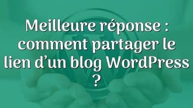 Meilleure réponse : comment partager le lien d’un blog WordPress ?